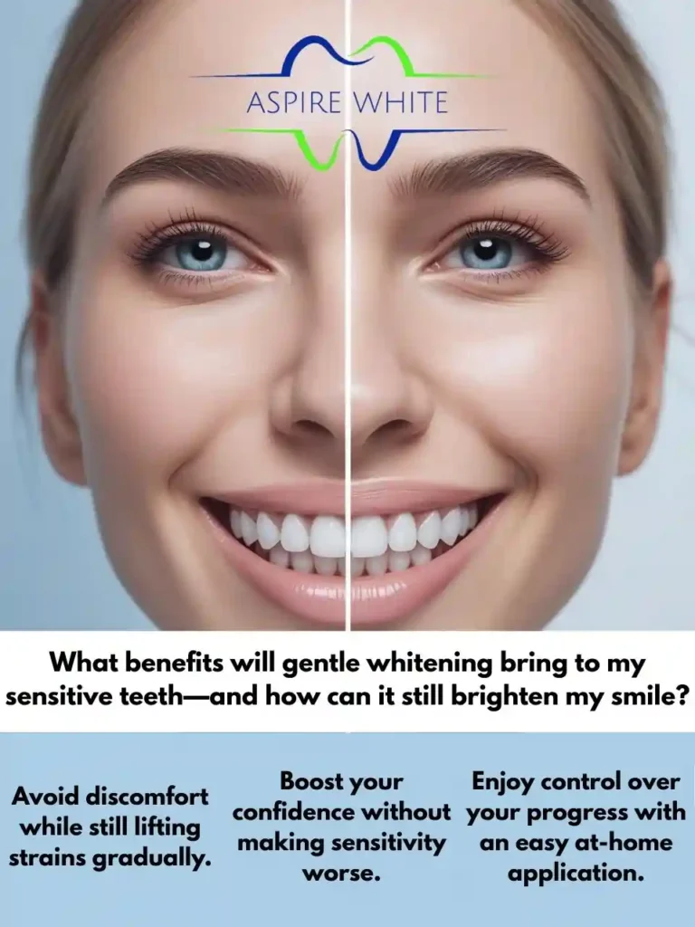 What benefits will gentle whitening bring to my sensitive teeth—and how can it still brighten my smile 
